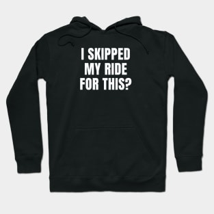 I Skipped My Ride for This Cycling Shirt, Cycling Sarcasm, Funny Cycling Shirt, Snarky Cycling Shirt, Eye Roll Cycling Shirt Hoodie